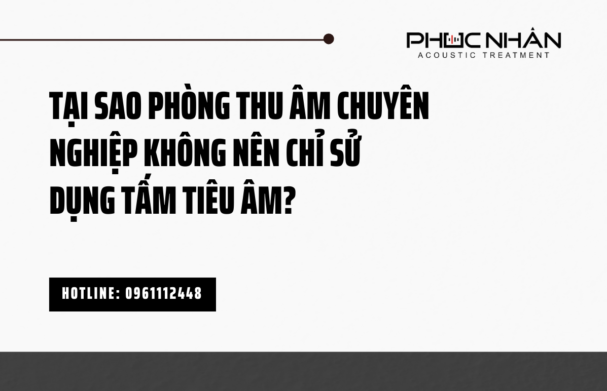 TẠI SAO XỬ LÝ ÂM HỌC PHÒNG THU CHUYÊN NGHIỆP KHÔNG NÊN CHỈ DÙNG MỖI MÚT TRỨNG TIÊU ÂM